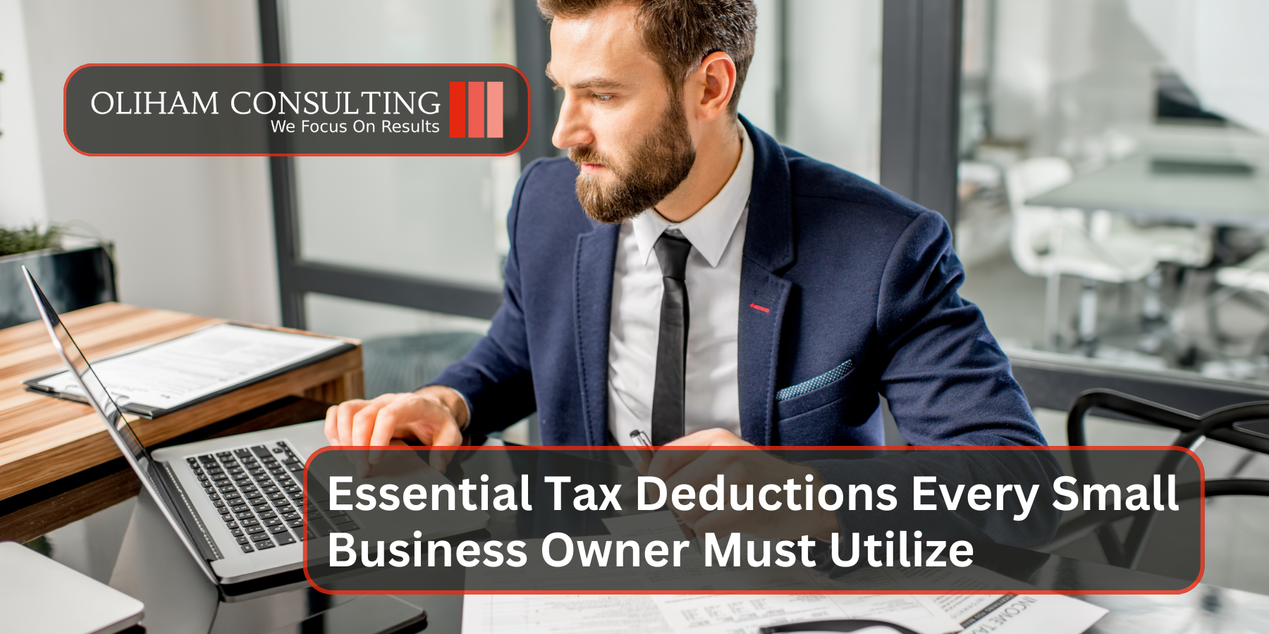 Essential Tax Deductions Every Small Business Owner Must Utilize